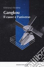 Gangkou, il cuore e l'universo libro