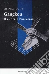 Gangkou, il cuore e l'universo libro