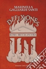 Defixiones. Roma brucia ancora libro