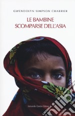 Le bambine scomparse dell'Asia libro