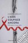 L'AIDS colpisce ancora. Il dramma di una realtà libro