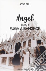 Fuga a Bangkok. Angel. Vol. 3 libro