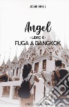 Fuga a Bangkok. Angel. Vol. 3 libro di Bell Josie