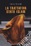 La trattativa stato Islam libro di Musacchio Francesca