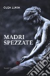 Madri spezzate libro