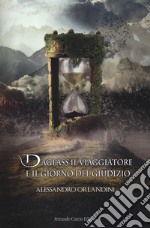 Daglass il viaggiatore e il giorno del giudizio libro