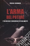 L'arma del potere. Perversioni e corruzione al parlamento libro