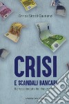 Crisi e scandali bancari. Il prezzo pagato dai risparmiatori libro di Sirotti Gaudenzi Enrico