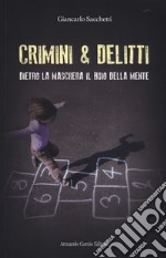 Dietro la maschera il buio della mente. Crimini & delitti libro