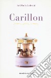 Carillon. Ediz. italiana e francese libro