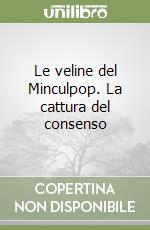 Le veline del Minculpop. La cattura del consenso libro