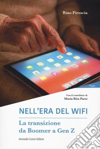 Nell'era del wifi. La transizione da Boomer a Gen Z libro