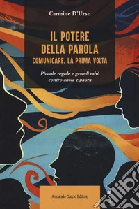 Il potere della parola. Comunicare, la prima volta. Piccole regole e grandi tabù contro ansia e paura libro