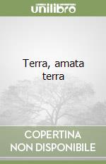 Terra, amata terra libro