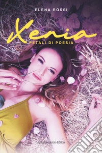 Xenia. Petali di poesia libro