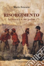 Risorgimento. La storia e le sue pedine libro