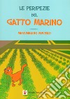 Le peripezie del gatto marino. Ediz. a colori libro di Priviero Massimiliano