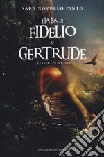 Fiaba di Fidelio e Gertrude. L'eco di un sogno libro