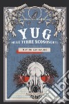 Yug. Nelle terre sconosciute libro di Larigaudie Guy de