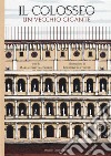 Il Colosseo. Un vecchio gigante libro