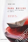 Mare divino. In viaggio alla scoperta di Dioniso libro