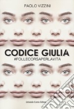 Codice Giulia. #follecorsaperlavita libro