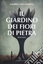 Il giardino dei fiori di pietra libro