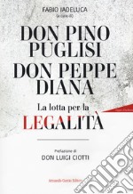 Don Pino Puglisi, don Peppe Diana. La lotta per la legalità libro