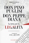 Don Pino Puglisi, don Peppe Diana. La lotta per la legalità libro