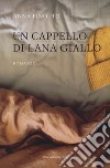 Un cappello di lana giallo libro