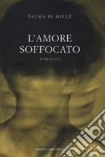 L'amore soffocato libro