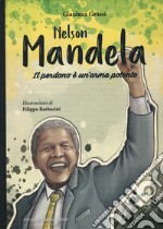 Nelson Mandela. Il perdono è un'arma potente