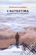 L'autostima. Un percorso di spiritualità libro