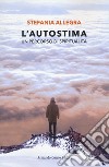 L'autostima. Un percorso di spiritualità libro