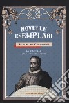 Novelle esemplari. Vol. 1: L' amante generoso-La gitanilla libro di Cervantes Miguel de