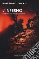 L'inferno. Origine e causa di ogni male libro