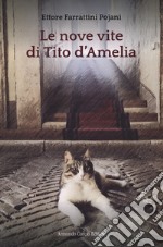 Le nove vite di Tito d'Amelia