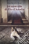 Le nove vite di Tito d'Amelia libro di Farrattini Pojani Ettore