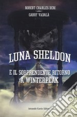 Il sorprendente ritorno a Winterpeack. Luna Sheldon libro