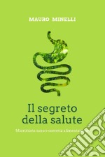 Il segreto della salute. Microbiota sano e corretta alimentazione libro