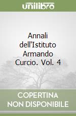 Annali dell'Istituto Armando Curcio. Vol. 4 libro