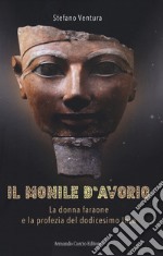 Il monile d'avorio. La donna faraone e la profezia del dodicesimo Inca libro