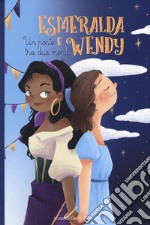 Esmeralda e Wendy. Un ponte tra due mondi da Victor Hugo e J. N. Barrie libro