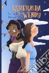 Esmeralda e Wendy. Un ponte tra due mondi da Victor Hugo e J. N. Barrie libro