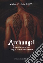 Archangel. Il sottile confine tra giustizia e vendetta