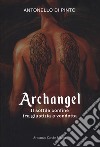 Archangel. Il sottile confine tra giustizia e vendetta libro