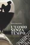 L'uomo senza tempo libro