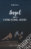 Hong Kong, addio. Angel. Vol. 1 libro