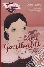 Anita Garibaldi. L'amazzone del Risorgimento. Sorelle d'Italia libro