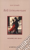 Balli latinoamericani libro di Giannelli Enzo